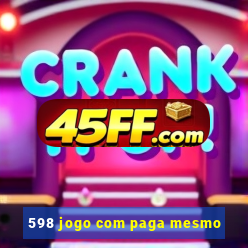 598 jogo com paga mesmo